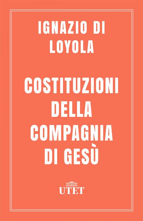 Cover of the book Costituzioni della Compagnia di Gesù by Ignazio Loyola (di), UTET