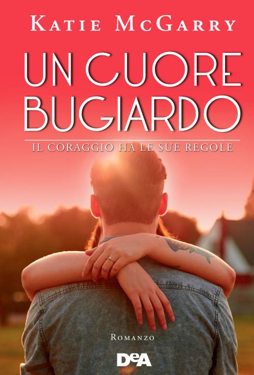 Cover of the book Un cuore bugiardo by Katie McGarry, De Agostini