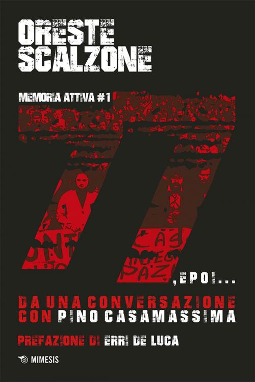 Cover of the book '77 e poi... by Oreste Scalzone, Pino Casamassima, Erri De Luca, Mimesis Edizioni