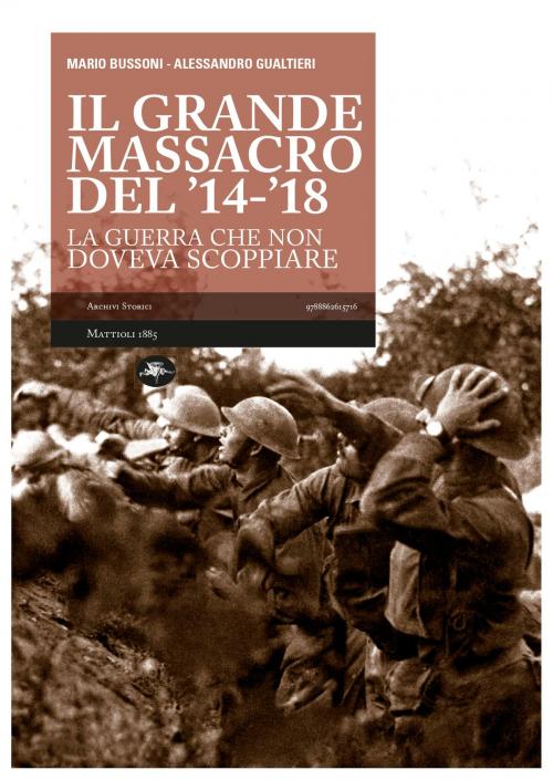 Cover of the book IL GRANDE MASSACRO DEL ’14-’18 by Mario Bussoni, Alessandro Gualtieri, Mattioli 1885