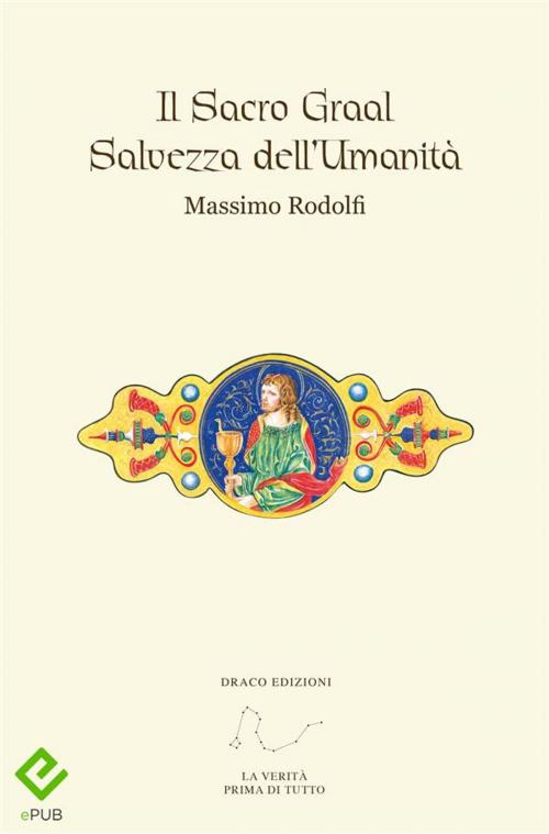 Cover of the book Il Sacro Graal Salvezza dell'Umanità by Massimo Rodolfi, Draco Edizioni