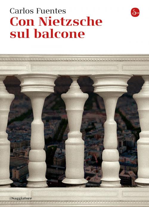 Cover of the book Con Nietzsche sul balcone by Carlos Fuentes, Il Saggiatore