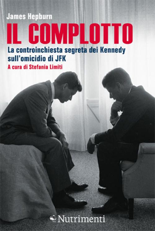Cover of the book Il complotto by James Hepburn, Paolo Cucchiarelli, Nutrimenti
