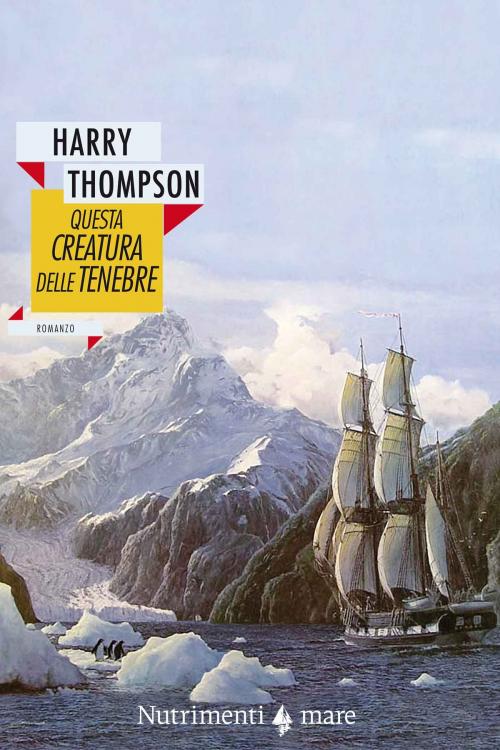 Cover of the book Questa creatura delle tenebre by Harry Thompson, Nutrimenti