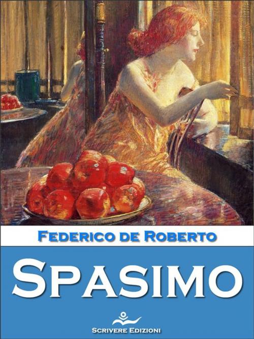 Cover of the book Spasimo by Federico De Roberto, Scrivere