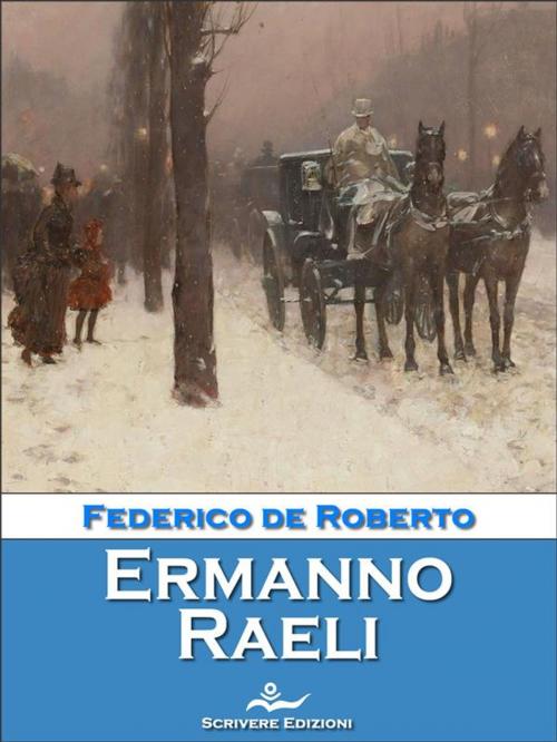 Cover of the book Ermanno Raeli by Federico De Roberto, Scrivere