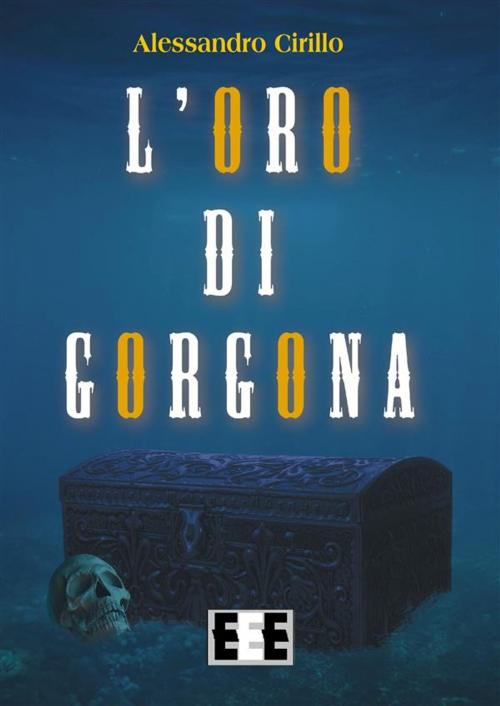 Cover of the book L'oro di Gorgona by Alessandro Cirillo, Edizioni Esordienti E-book