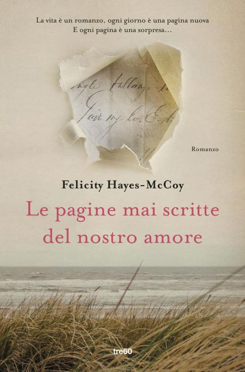 Cover of the book Le pagine mai scritte del nostro amore by Felicity Hayes-Mccoy, Tre60
