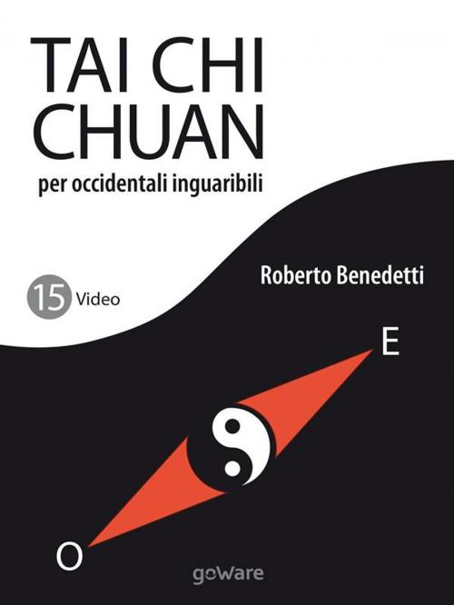 Cover of the book Tai Chi Chuan per occidentali inguaribili by Roberto Benedetti, goWare