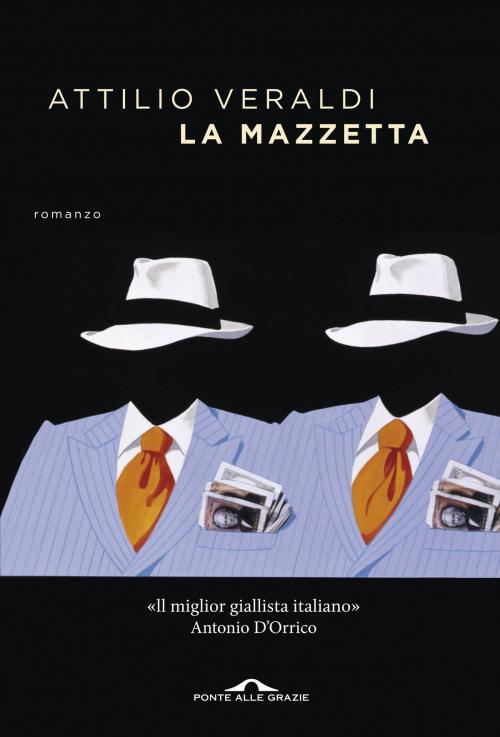 Cover of the book La mazzetta by Attilio Veraldi, Ponte alle Grazie