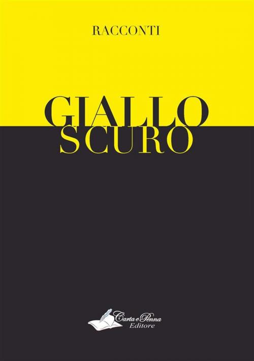 Cover of the book GialloScuro by Autori Vari, Carta e Penna