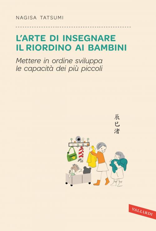 Cover of the book L'arte di insegnare il riordino ai bambini by Nagisa Tatsumi, Vallardi