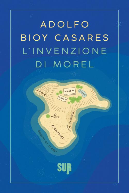 Cover of the book L'invenzione di Morel by Adolfo Bioy Casares, SUR