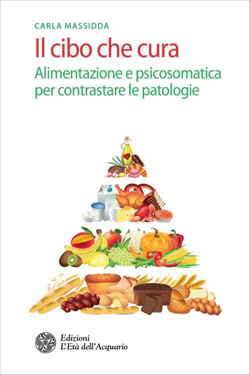 Cover of the book Il cibo che cura by Carla Massidda, L'Età dell'Acquario