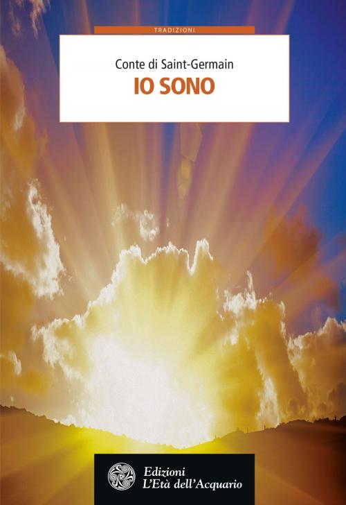 Cover of the book Io Sono by Conte di Saint-Germain, L'Età dell'Acquario