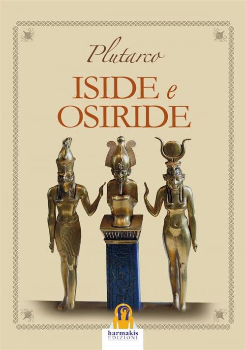 Cover of the book Iside e Osiride by Plutarco, Harmakis Edizioni