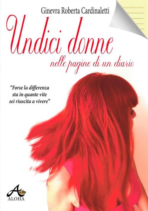 Cover of the book Undici Donne nelle Pagine di un Diario by Ginevra Roberta Cardinaletti, Aloha srl