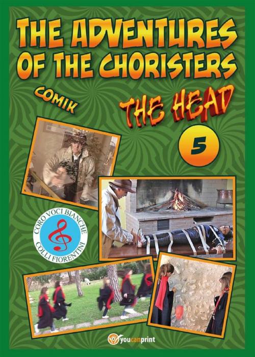 Cover of the book The adventures of the choristers 5 - The Head by Fernando Guerrieri, Youcanprint