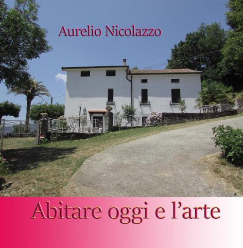 Cover of the book Abitare oggi e l'arte by Aurelio Nicolazzo, Youcanprint