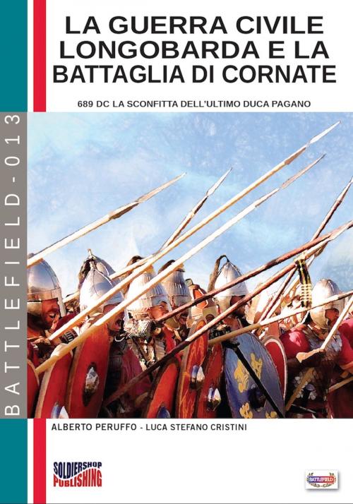 Cover of the book La guerra civile longobarda e la battaglia di Cornate by Alberto Peruffo, Soldiershop