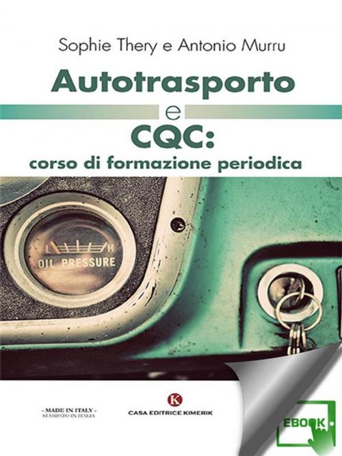 Cover of the book Autotrasporto e CQC: corso di formazione periodica by Antonio Murru Sophie Thery, Kimerik
