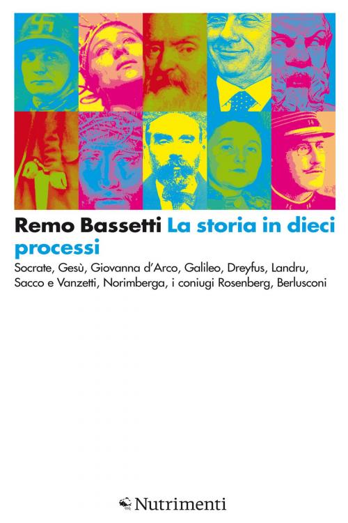 Cover of the book La storia in dieci processi by Remo Bassetti, Nutrimenti