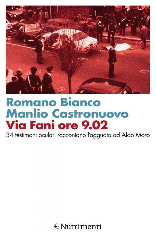 Cover of the book Via Fani ore 9.02 by Romano Bianco, Manlio Castronuovo, Nutrimenti