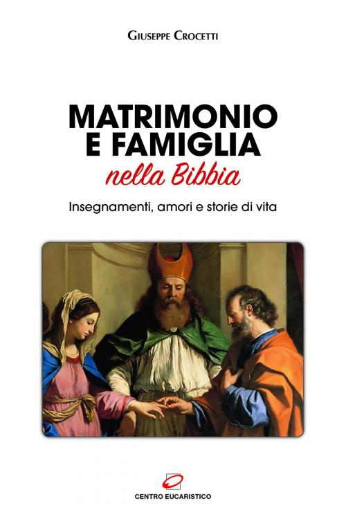 Cover of the book Matrimonio e famiglia nella Bibbia by Giuseppe Crocetti, Centro Eucaristico