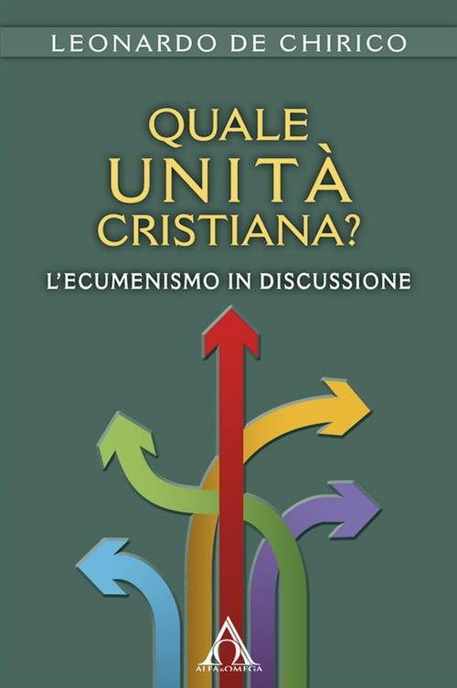 Cover of the book Quale unità cristiana? by Leonardo De Chirico, Alfa & Omega
