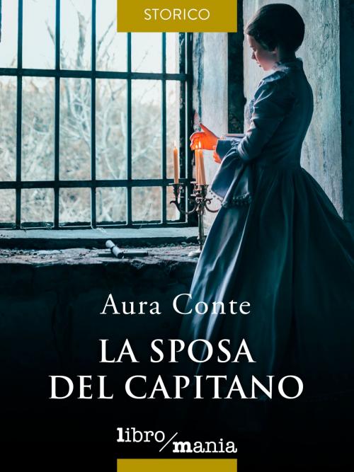 Cover of the book La sposa del capitano by Aura Conte, Libromania