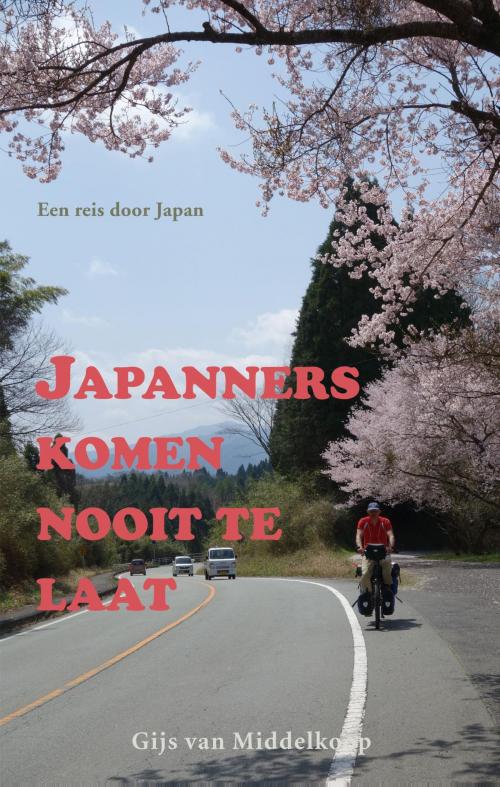 Cover of the book Japanners komen nooit te laat by Gijs van Middelkoop, Elmar B.V., Uitgeverij