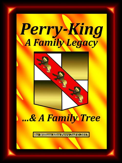 Cover of the book Perry-King: A Family Legacy by William Allen Perry 2nd, William Allen Perry 2nd