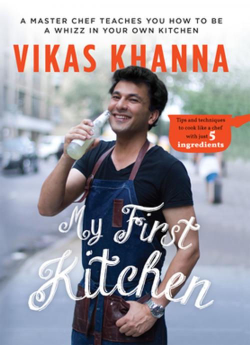 Cover of the book My First Kitchen by Vikas Khanna, Random House Publishers India Pvt. Ltd.