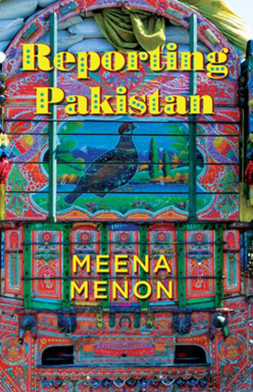 Cover of the book Reporting Pakistan by Meena Menon, Random House Publishers India Pvt. Ltd.