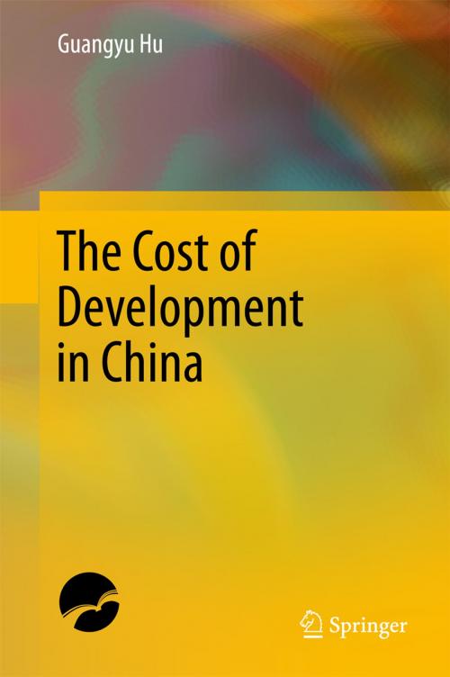 Cover of the book The Cost of Development in China by Guangyu Hu, Springer Singapore