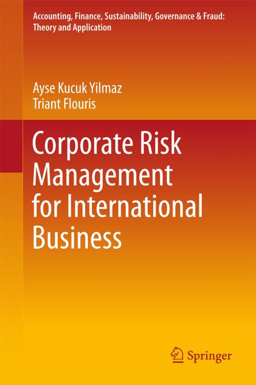 Cover of the book Corporate Risk Management for International Business by Ayse Kucuk Yilmaz, Triant Flouris, Springer Singapore