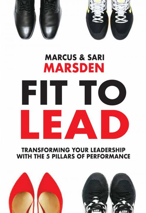 Cover of the book Fit to Lead by Marcus Marsden, Sari Marsden, PublishDrive