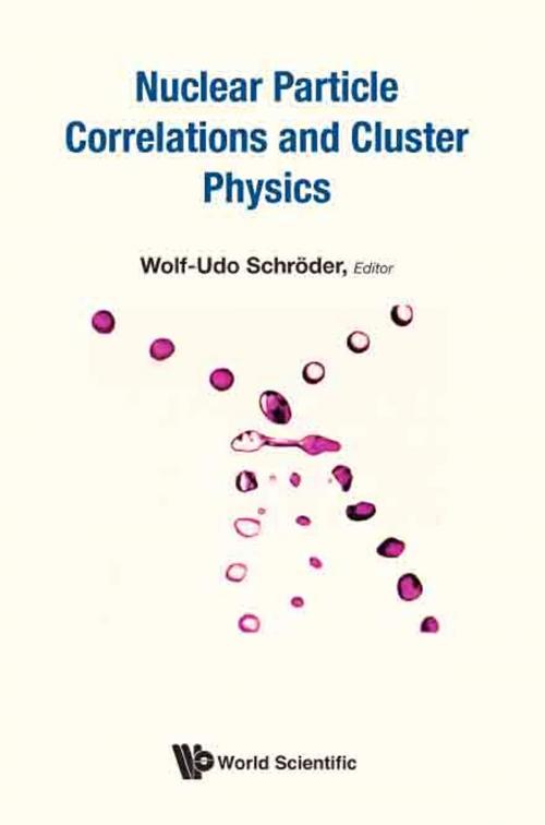 Cover of the book Nuclear Particle Correlations and Cluster Physics by Schröder Wolf-Udo, World Scientific Publishing Company