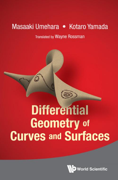 Cover of the book Differential Geometry of Curves and Surfaces by Masaaki Umehara, Kotaro Yamada, Wayne Rossman, World Scientific Publishing Company