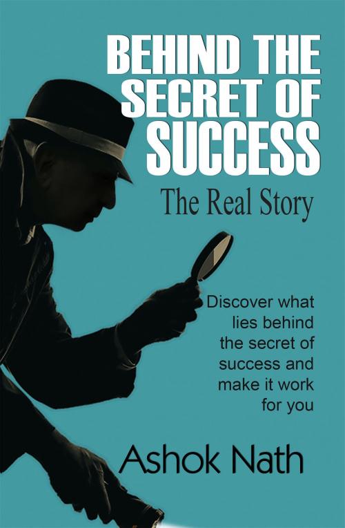 Cover of the book Behind the Secret of Success by Ashok Nath, Pocklington Ltd.