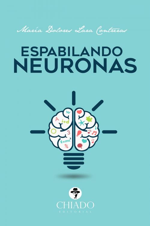 Cover of the book Espabilando neuronas by María Dolores Lara Contreras, Chiado Editorial