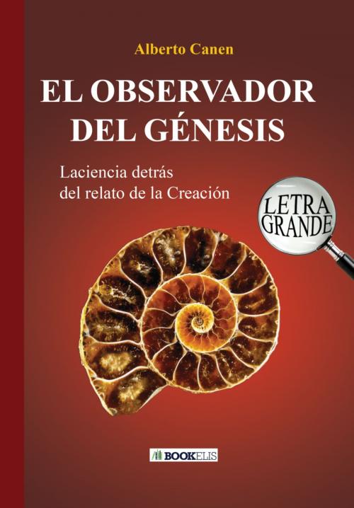Cover of the book 26ED EL OBSERVADOR DEL GÉNESIS. LA CIENCIA DETRÁS DEL RELATO DE LA CREACIÓN by Alberto Canen, Bookelis