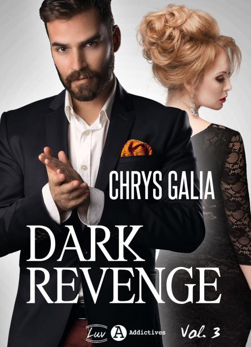 Cover of the book Dark Revenge - volume 3 by Chrys Galia, Addictives – Luv