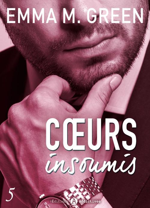 Cover of the book Cœurs insoumis - 5 by Emma M. Green, Editions addictives