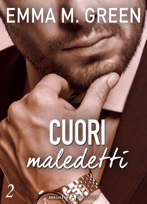 Cover of the book Cuori maledetti - 2 by Emma M. Green, Addictive Publishing