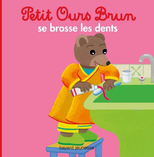 Cover of the book Petit Ours Brun se brosse les dents by Marie Aubinais, Bayard Jeunesse