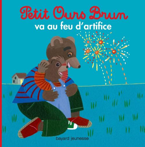 Cover of the book Petit Ours Brun va au feu d'artifice by Marie Aubinais, Bayard Jeunesse