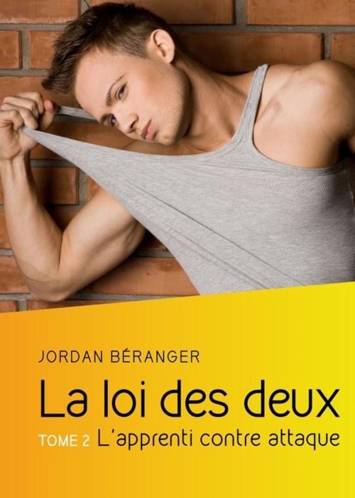 Cover of the book La loi des deux, Tome 2 : L'apprenti contre attaque by Jordan Béranger, Éditions Textes Gais