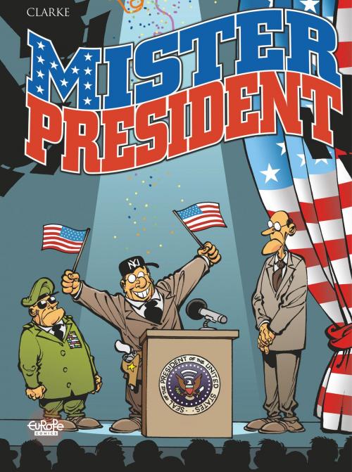 Cover of the book Mister President - Tome 1 - 1. Mister President by Clarke, Clarke, Europe Comics
