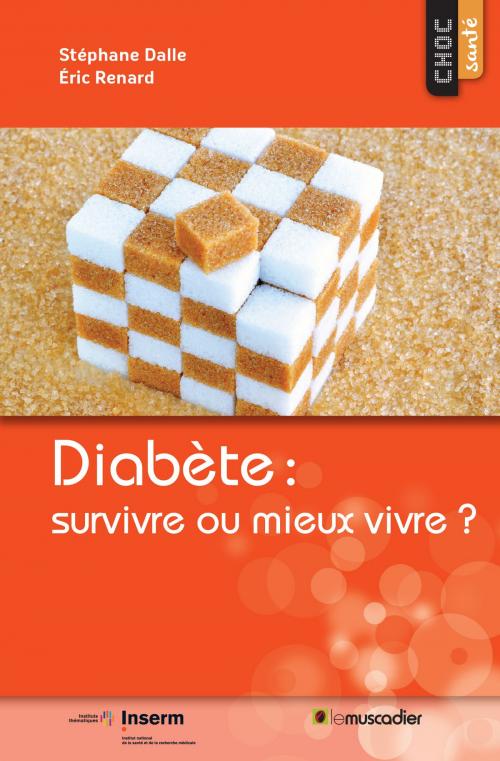 Cover of the book Diabète : survivre ou mieux vivre ? by Stéphane Dalle, Éric Renard, Editions Le Muscadier